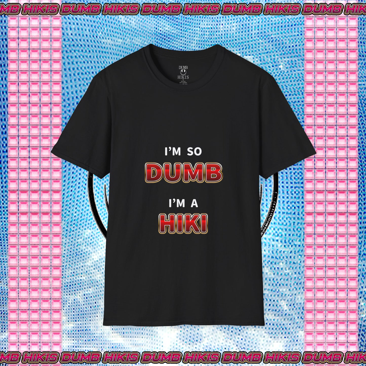 I'm So Dumb I'm a Hiki