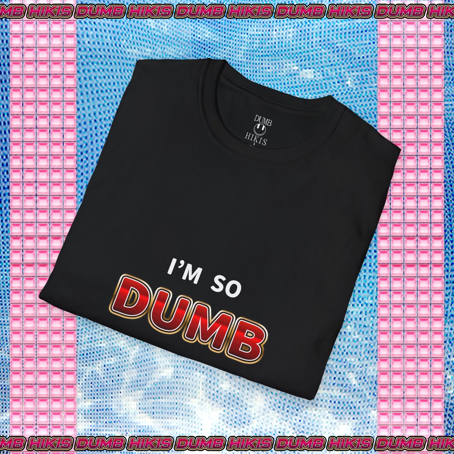 I'm So Dumb I'm a Hiki